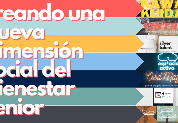 Creando una nueva dimensión social del bienestar senior. Proyectos motivadores a través del talento, ideas frescas y visión interior positiva's header image